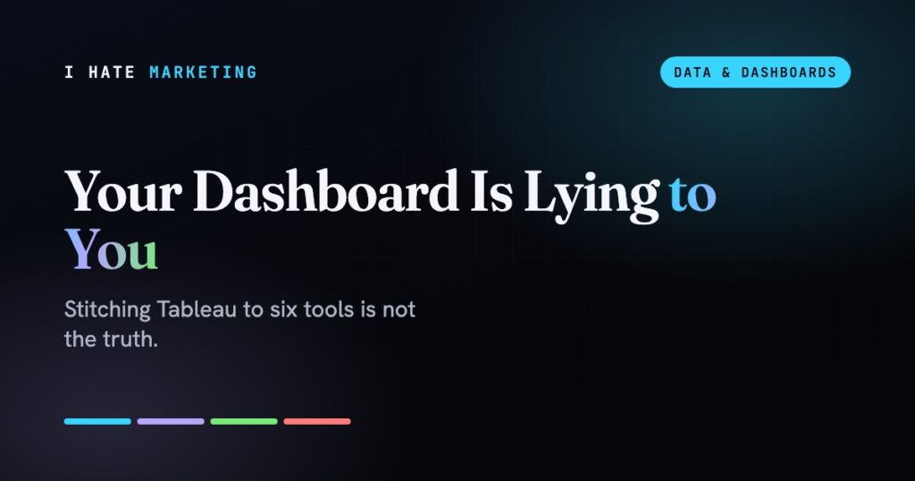 Your Dashboard Is Lying to You: Why Stitching Tableau to Six Tools Doesn’t Give You the Truth