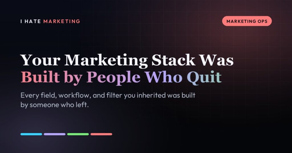 Your Marketing Stack Was Built by People Who Quit