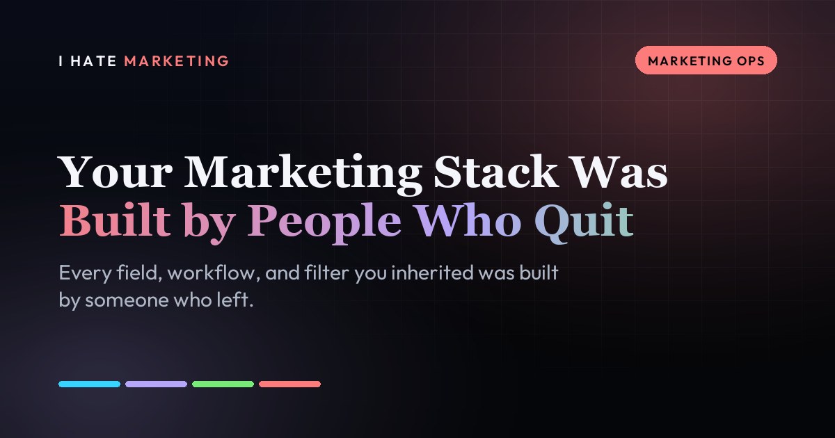 Your Marketing Stack Was Built by People Who Quit